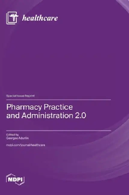Pharmacy Practice and Administration 2.0 by Georges Adunlin