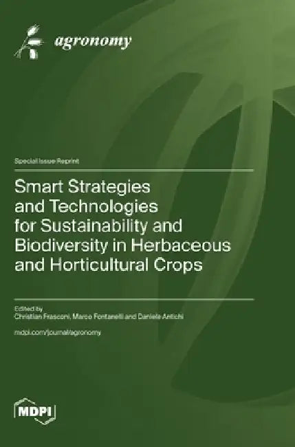 Smart Strategies and Technologies for Sustainability and Biodiversity in Herbaceous and Horticultural Crops by Christian Frasconi