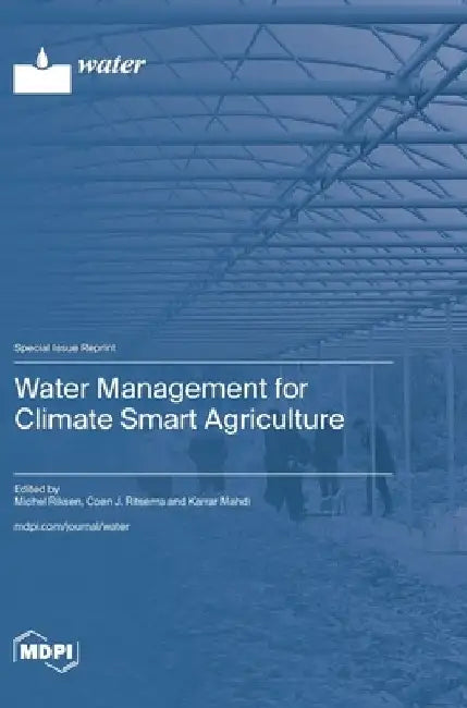 Water Management for Climate Smart Agriculture by Michel Riksen
