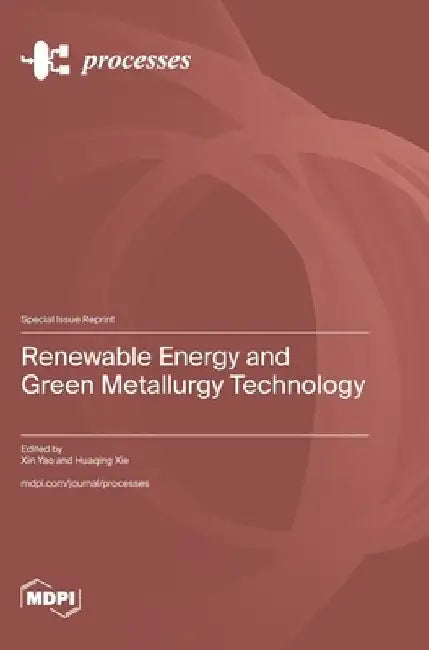 Renewable Energy and Green Metallurgy Technology by Xin Yao