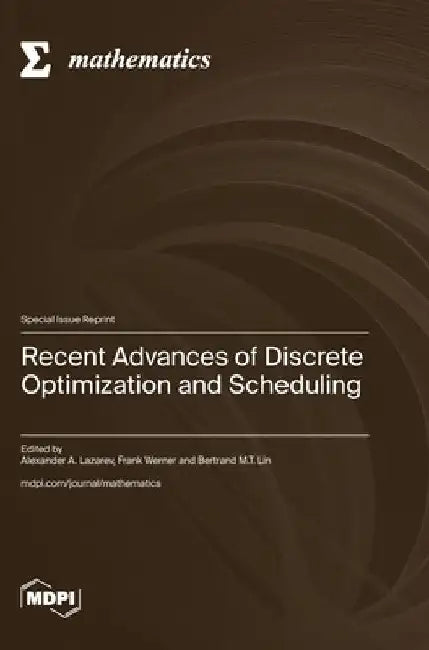 Recent Advances of Disсrete Optimization and Scheduling by Alexander Lazarev