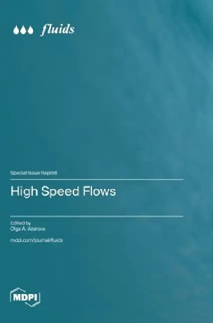 High Speed Flows by Olga A. Azarova