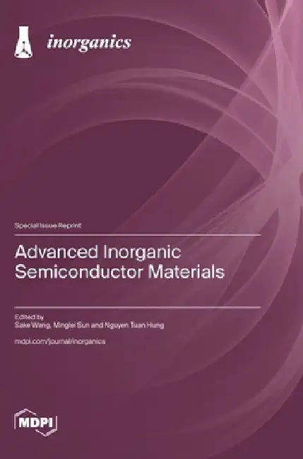 Advanced Inorganic Semiconductor Materials by Sake Wang
