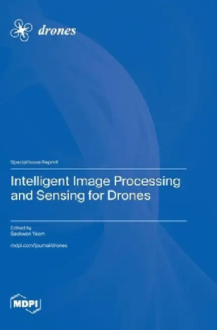 Intelligent Image Processing and Sensing for Drones by Seokwon Yeom