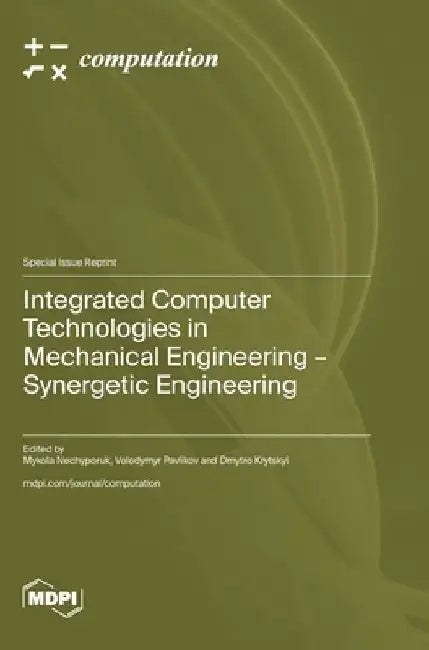 Integrated Computer Technologies in Mechanical Engineering - Synergetic Engineering by Mykola Nechyporuk
