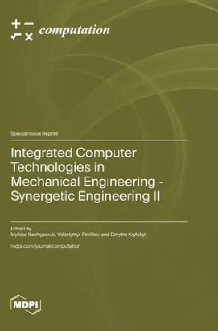 Integrated Computer Technologies in Mechanical Engineering - Synergetic Engineering Ⅱ by Mykola Nechyporuk