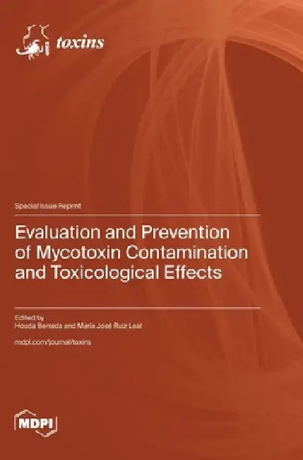 Evaluation and Prevention of Mycotoxin Contamination and Toxicological Effects by Houda Berrada