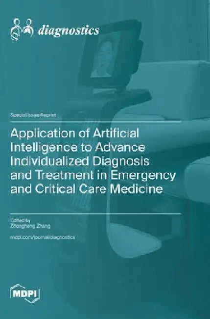 Application of Artificial Intelligence to Advance Individualized Diagnosis and Treatment in Emergency and Critical Care Medicine by Zhongheng Zhang