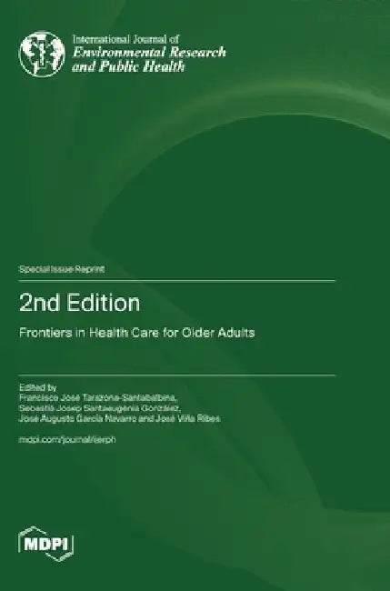 2nd Edition: Frontiers in Health Care for Older Adults by Francisco José Tarazona-Santabalbina