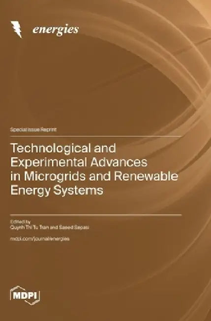 Technological and Experimental Advances in Microgrids and Renewable Energy Systems by Quynh Thi Tu Tran
