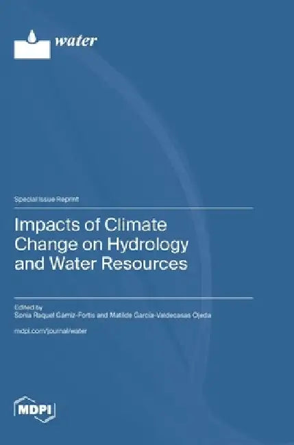 Impacts of Climate Change on Hydrology and Water Resources by Sonia Raquel Gámiz-Fortis