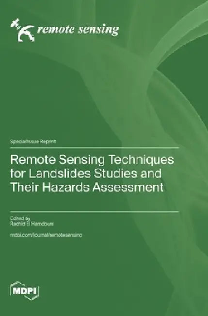 Remote Sensing Techniques for Landslides Studies and Their Hazards Assessment by Rachid El Hamdouni