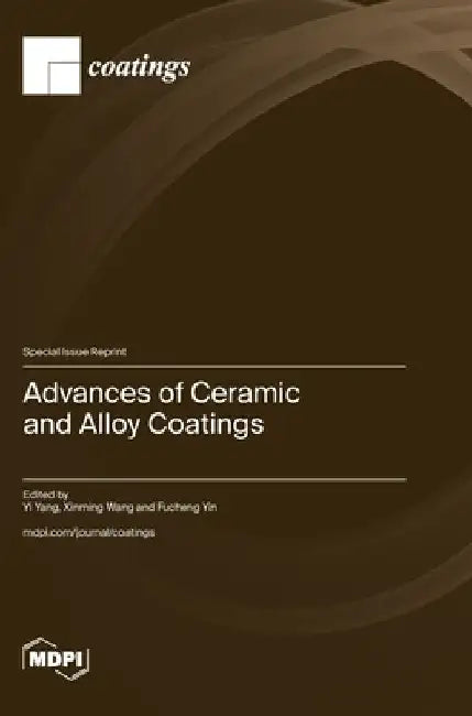 Advances of Ceramic and Alloy Coatings by Yi Yang