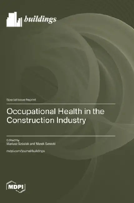 Occupational Health in the Construction Industry by Mariusz Szóstak