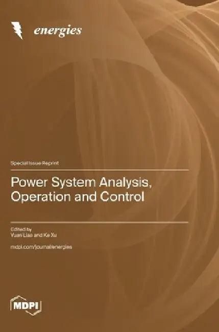 Power System Analysis, Operation and Control by Yuan Liao