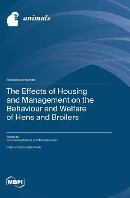 The Effects of Housing and Management on the Behaviour and Welfare of Hens and Broilers by Victoria Sandilands