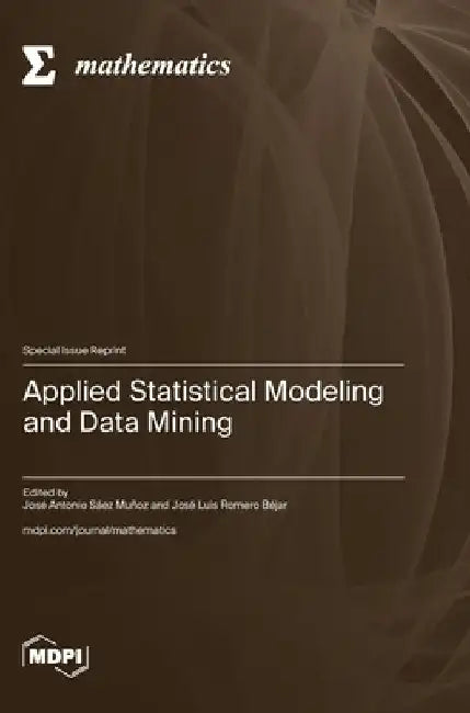 Applied Statistical Modeling and Data Mining by José Antonio Sáez Muñoz