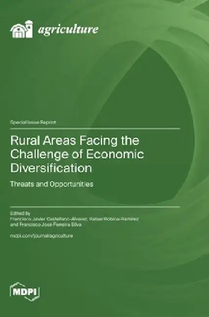 Rural Areas Facing the Challenge of Economic Diversification: Threats and Opportunities by Francisco Javier Castellano-Álvarez