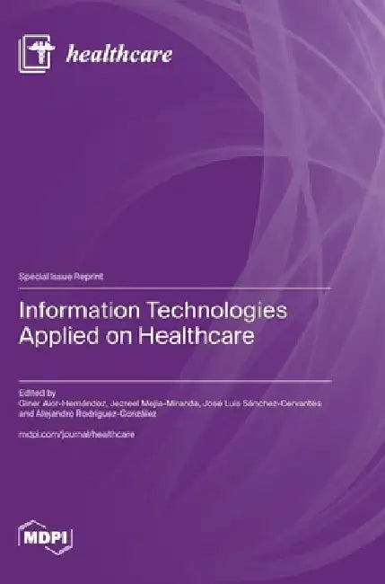Information Technologies Applied on Healthcare by Giner Alor-Hernández