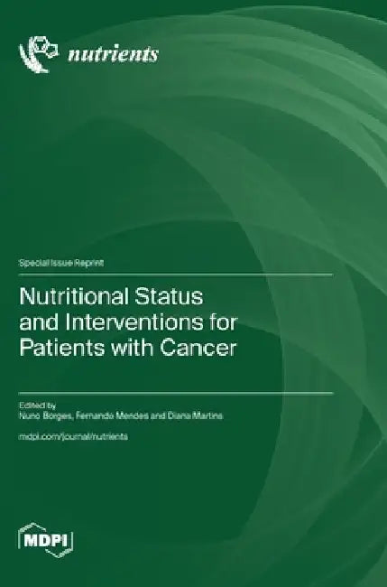 Nutritional Status and Interventions for Patients with Cancer by Nuno Borges