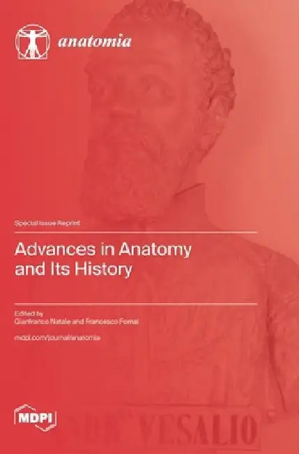 Advances in Anatomy and Its History by Gianfranco Natale