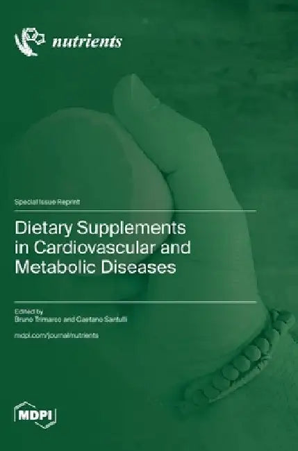Dietary Supplements in Cardiovascular and Metabolic Diseases by Bruno Trimarco