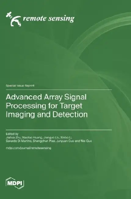 Advanced Array Signal Processing for Target Imaging and Detection by Jiahua Zhu