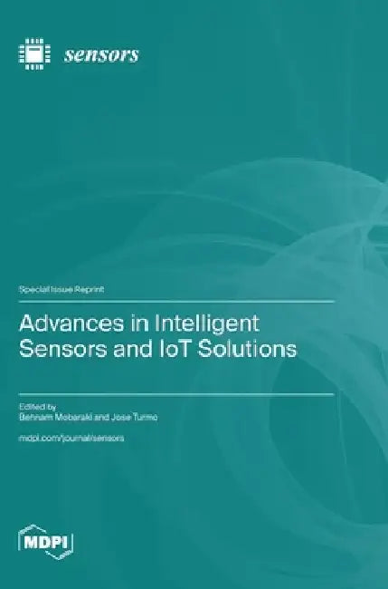 Advances in Intelligent Sensors and IoT Solutions by Behnam Mobaraki