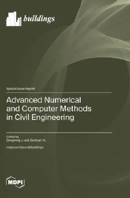 Advanced Numerical and Computer Methods in Civil Engineering by Dongming Li
