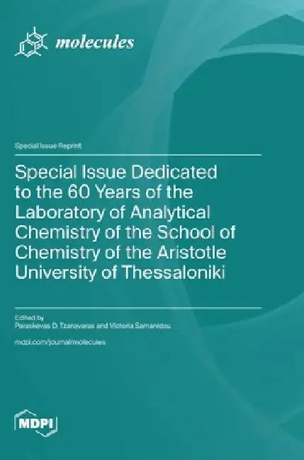Special Issue Dedicated to the 60 Years of the Laboratory of Analytical Chemistry of the School of Chemistry of the Aristotle University of Thessaloni by Paraskevas D. Tzanavaras