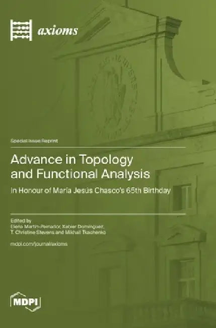 Advance in Topology and Functional Analysis: In Honour of María Jesús Chasco's 65th Birthday by Elena Martín-Peinador