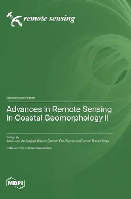 Advances in Remote Sensing in Coastal Geomorphology Ⅱ by José Juan de Sanjosé Blasco