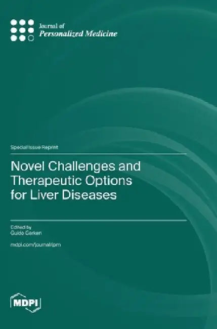 Novel Challenges and Therapeutic Options for Liver Diseases by Guido Gerken