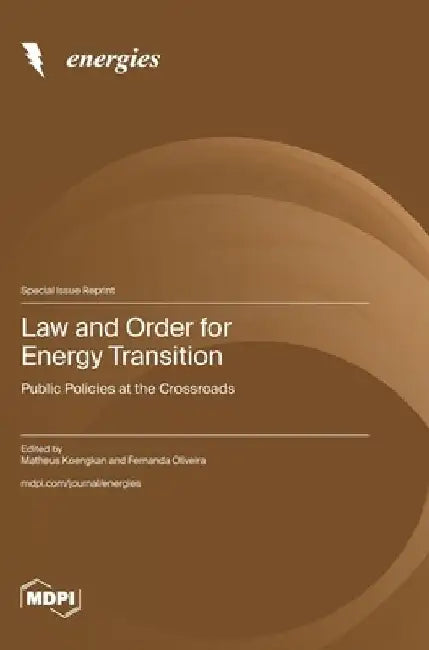 Law and Order for Energy Transition: Public Policies at the Crossroads by Matheus Koengkan