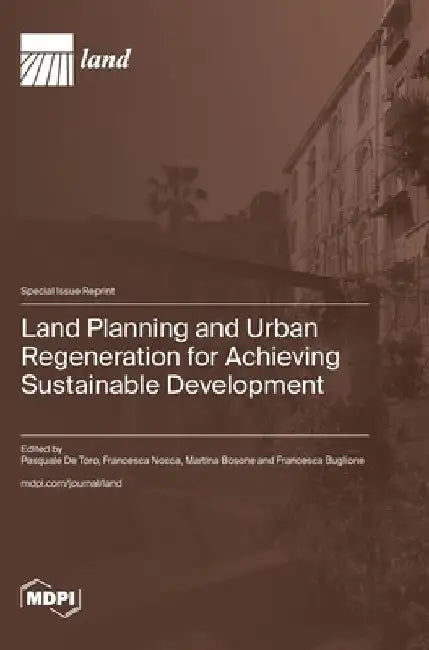 Land Planning and Urban Regeneration for Achieving Sustainable Development by Pasquale de Toro