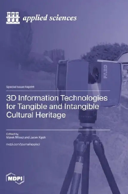 3D Information Technologies for Tangible and Intangible Cultural Heritage by Marek Milosz