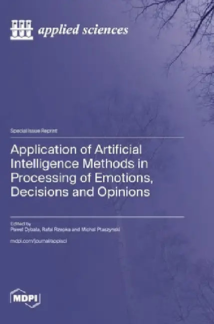 Application of Artificial Intelligence Methods in Processing of Emotions, Decisions and Opinions by Pawel Dybala