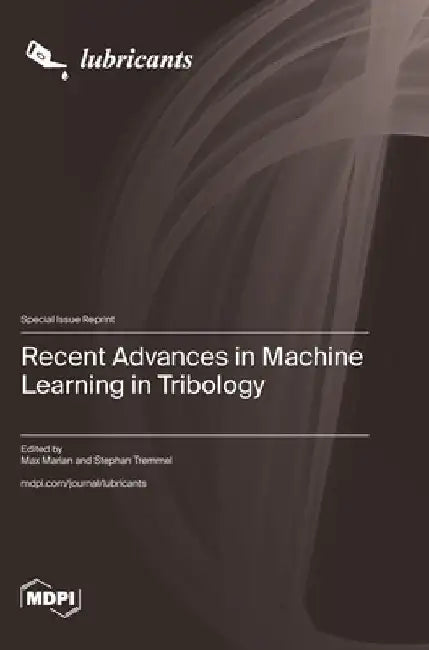 Recent Advances in Machine Learning in Tribology by Max Marian Marian