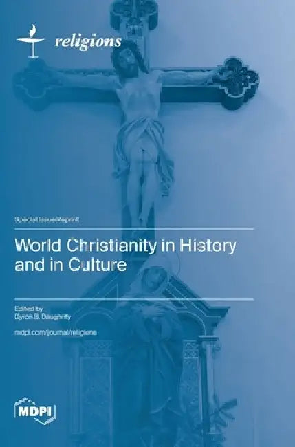 World Christianity in History and in Culture by Dyron B. Daughrity