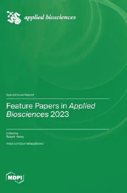 Feature Papers in Applied Biosciences 2023 by Robert Henry