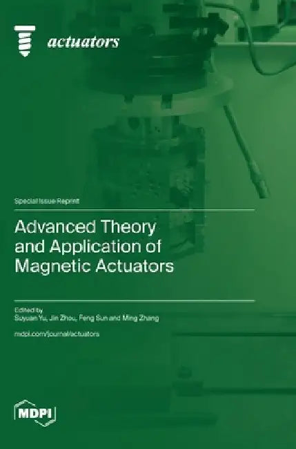 Advanced Theory and Application of Magnetic Actuators by Suyuan Yu