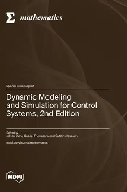 Dynamic Modeling and Simulation for Control Systems, 2nd Edition by Adrian Olar Olaru