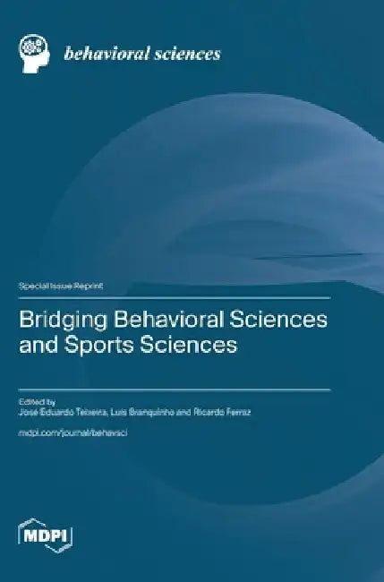 Bridging Behavioral Sciences and Sports Sciences by José Eduardo Teixeira
