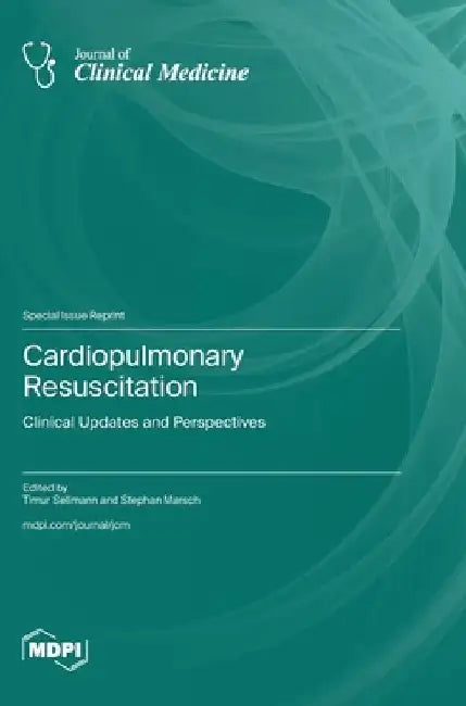 Cardiopulmonary Resuscitation: Clinical Updates and Perspectives by Timur Sellmann