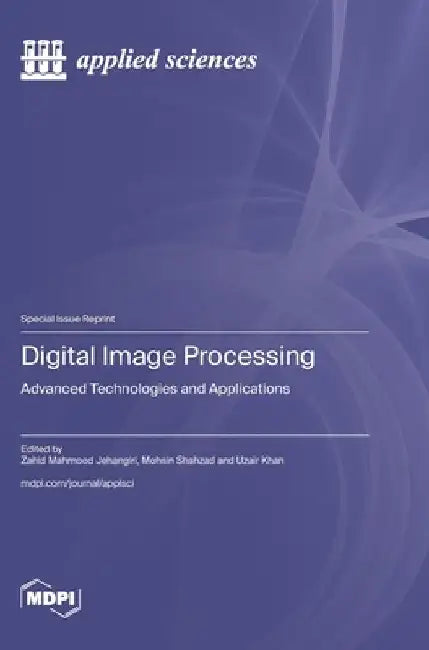 Digital Image Processing: Advanced Technologies and Applications by Zahid Mehmood Jehangiri