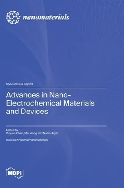 Advances in Nano-Electrochemical Materials and Devices by Xuyuan Chen