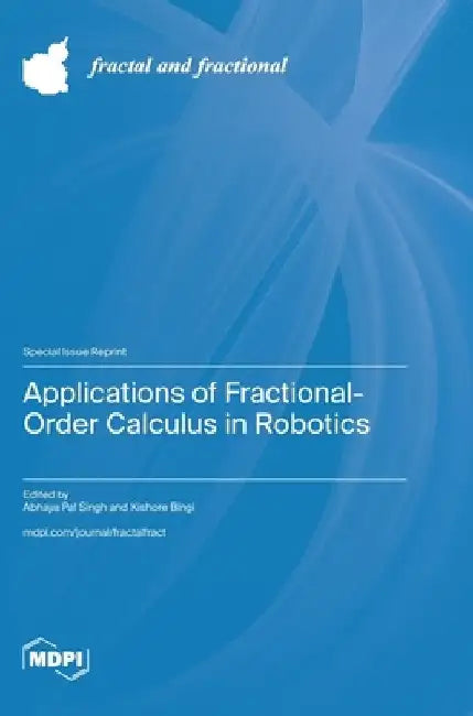 Applications of Fractional-Order Calculus in Robotics by Abhaya Pal Singh