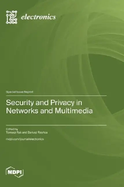 Security and Privacy in Networks and Multimedia by Tomasz Rak