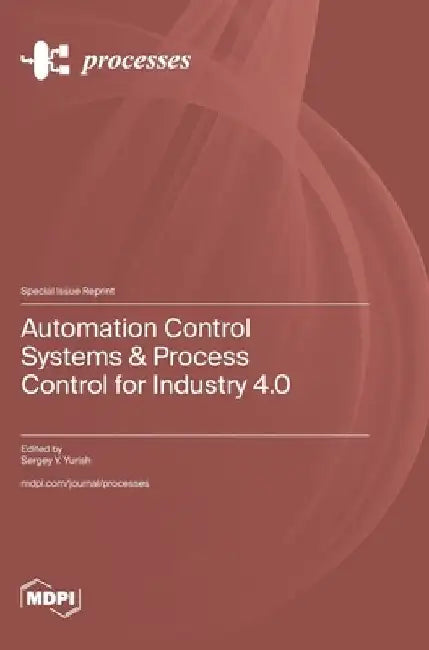 Automation Control Systems & Process Control for Industry 4.0 by Sergey Y. Yurish