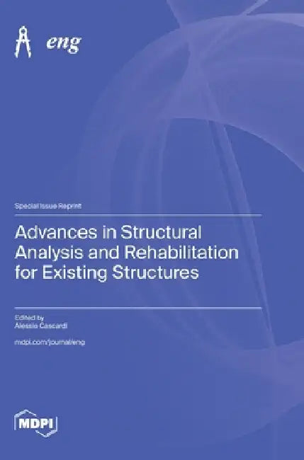 Advances in Structural Analysis and Rehabilitation for Existing Structures by Alessio Cascardi